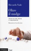 Oltre il nudge. Libertà di scelta, felicità e comportamento