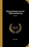 Kleine Romane Aus Der Völkerwanderung; Volume 4