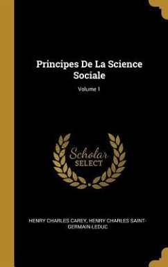 Principes De La Science Sociale; Volume 1 - Carey, Henry Charles; Saint-Germain-Leduc, Henry Charles