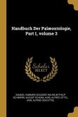 Handbuch Der Palæontologie, Part 1, Volume 3