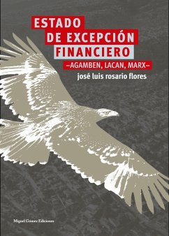 Estado de excepción financiero : Agamben, Lacan, Marx - Rosario Flores, José Luis
