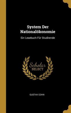 System Der Nationalökonomie: Ein Lesebuch Für Studirende