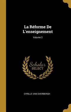 La Réforme De L'enseignement; Volume 2 - Overbergh, Cyrille Van