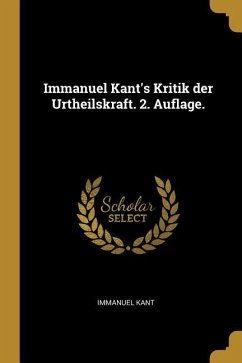 Immanuel Kant's Kritik Der Urtheilskraft. 2. Auflage. - Kant, Immanuel