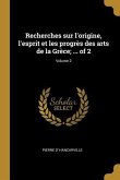 Recherches sur l'origine, l'esprit et les progrès des arts de la Grèce; ... of 2; Volume 2