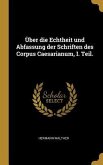 Über Die Echtheit Und Abfassung Der Schriften Des Corpus Caesarianum, I. Teil.