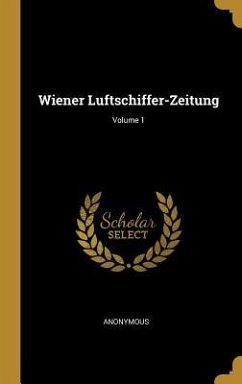 Wiener Luftschiffer-Zeitung; Volume 1 - Anonymous
