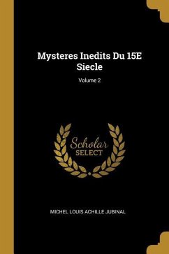 Mysteres Inedits Du 15E Siecle; Volume 2 - Jubinal, Michel Louis Achille