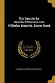 Der Hansische Geschichtsverein Von Wilhelm Mantels, Erster Band