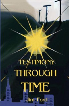 Testimony Through Time - Ford, Jim