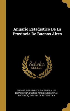 Anuario Estadístico De La Provincia De Buenos Aires - de Estadística, Buenos Aires Dirección
