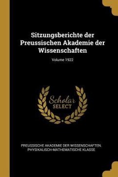 Sitzungsberichte Der Preussischen Akademie Der Wissenschaften; Volume 1922