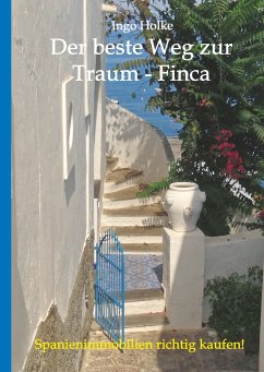 Der beste Weg zur Traum-Finca - Holke, Ingo