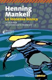 Mankell, H: Leonessa bianca. Le inchieste del commissario Wa Mankell, H: Leonessa bianca. Le inchieste del commissario Wa