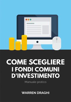 Come scegliere i fondi comuni d'investimento: Manuale pratico (eBook, ePUB) - Draghi, Warren