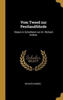 Vom Tweed zur Pentlandföhrde - Andree, Richard