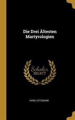 Die Drei Ältesten Martyrologien - Lietzmann, Hans