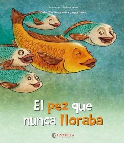 El pez que nunca lloraba : La alegría, la tristeza, la rabia y el miedo - Sansó Genovart, Bárbara; Ferrer, Anna