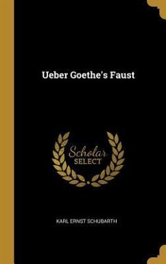 Ueber Goethe's Faust - Schubarth, Karl Ernst