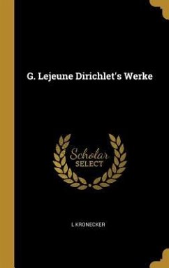 G. LeJeune Dirichlet's Werke - Kronecker, L.