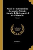 Revue des livres anciens; documents d'histoire littéraire de bibliographie & de bibliophilie; Volume 1