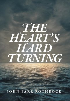 The Heart's Hard Turning - Rothrock, John Farr