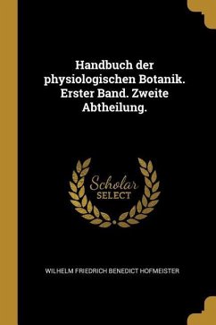 Handbuch der physiologischen Botanik. Erster Band. Zweite Abtheilung. - Hofmeister, Wilhelm Friedrich Benedict