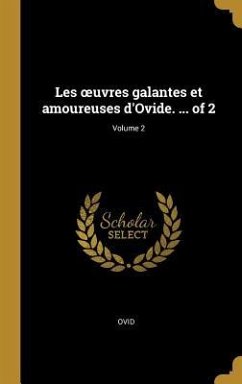 Les oeuvres galantes et amoureuses d'Ovide. ... of 2; Volume 2 - Ovid