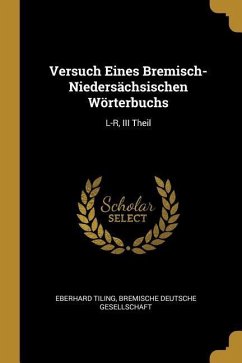 Versuch Eines Bremisch-Niedersächsischen Wörterbuchs: L-R, III Theil