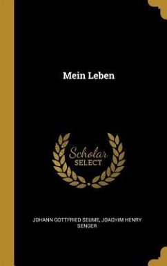 Mein Leben - Seume, Johann Gottfried; Senger, Joachim Henry