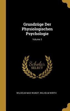 Grundzüge Der Physiologischen Psychologie; Volume 3