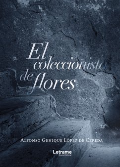 El coleccionista de flores (eBook, ePUB) - López de Cepeda Genique, Alfonso