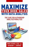 Maximize Your Book Sales With Data Analysis: The Cure for Authorship Analysis Paralysis (eBook, ePUB)