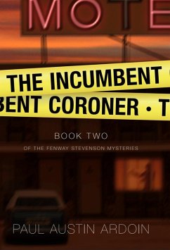 The Incumbent Coroner (Fenway Stevenson Mysteries, #2) (eBook, ePUB) - Ardoin, Paul Austin