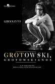 Grotowski, Grotowskianos e o Paradoxo Precisão-espontaneidade (eBook, ePUB)