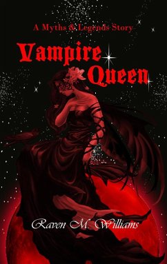 Vampire Queen (Myths & Legends) (eBook, ePUB) - Williams, Raven M.