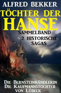 Sammelband 2 historische Sagas: Töchter der Hanse (eBook, ePUB) - Bekker, Alfred
