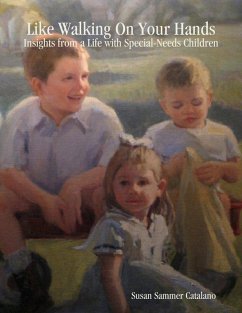 Like Walking On Your Hands: Insights from a Life with Special-Needs Children (eBook, ePUB) - Catalano, Susan Sammer