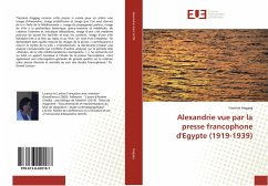 Alexandrie vue par la presse francophone d'Egypte (1919-1939) - Haggag, Yasmine