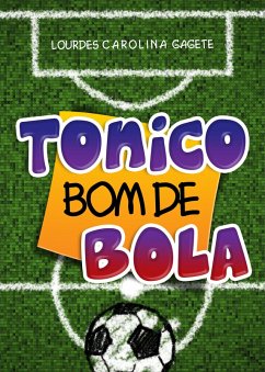 Tonico bom de bola (eBook, ePUB) - Carolina Gagete, Lourdes