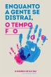 Enquanto a gente se distrai, o tempo... - Bild 1