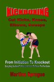 Kickboxing: Cut Kicks, Knees, Elbows, Sweeps: From Initiation To Knockout (Kickboxing: From Initiation To Knockout, #7) (eBook, ePUB)