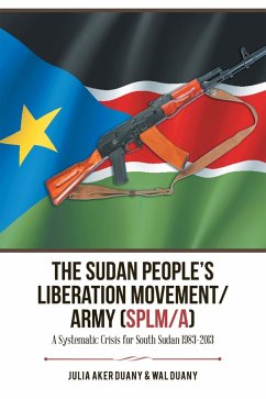 The Sudan People's Liberation Movement/Army (Splm/A) (eBook, ePUB) - Duany, Julia Aker; Duany, Wal