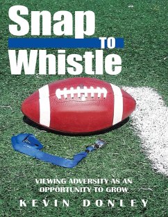 Snap to Whistle: Viewing Adversity As an Opportunity to Grow (eBook, ePUB) - Donley, Kevin