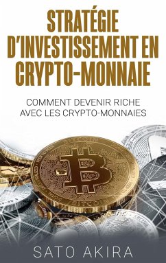Stratégie d'Investissement en Crypto-monnaie (eBook, ePUB) - Akira, Sato