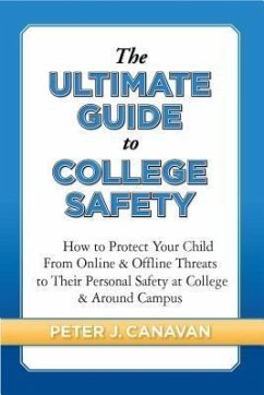 The Ultimate Guide to College Safety (eBook, ePUB) - Canavan, Peter J
