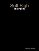 Soft Sigh: The Poem (eBook, ePUB)