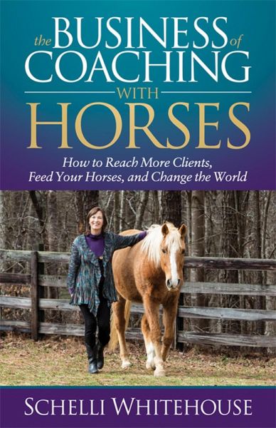 The Business of Coaching with Horses (eBook, ePUB) The Business of Coaching with Horses (eBook, ePUB)