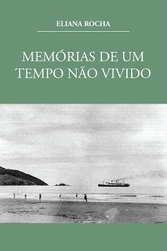 Memórias de um tempo não vivido (eBook, ePUB) - Rocha, Eliana