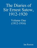 The Diaries of Sir Ernest Satow, 1912-1920 - Volume One (1912-1916) (eBook, ePUB)